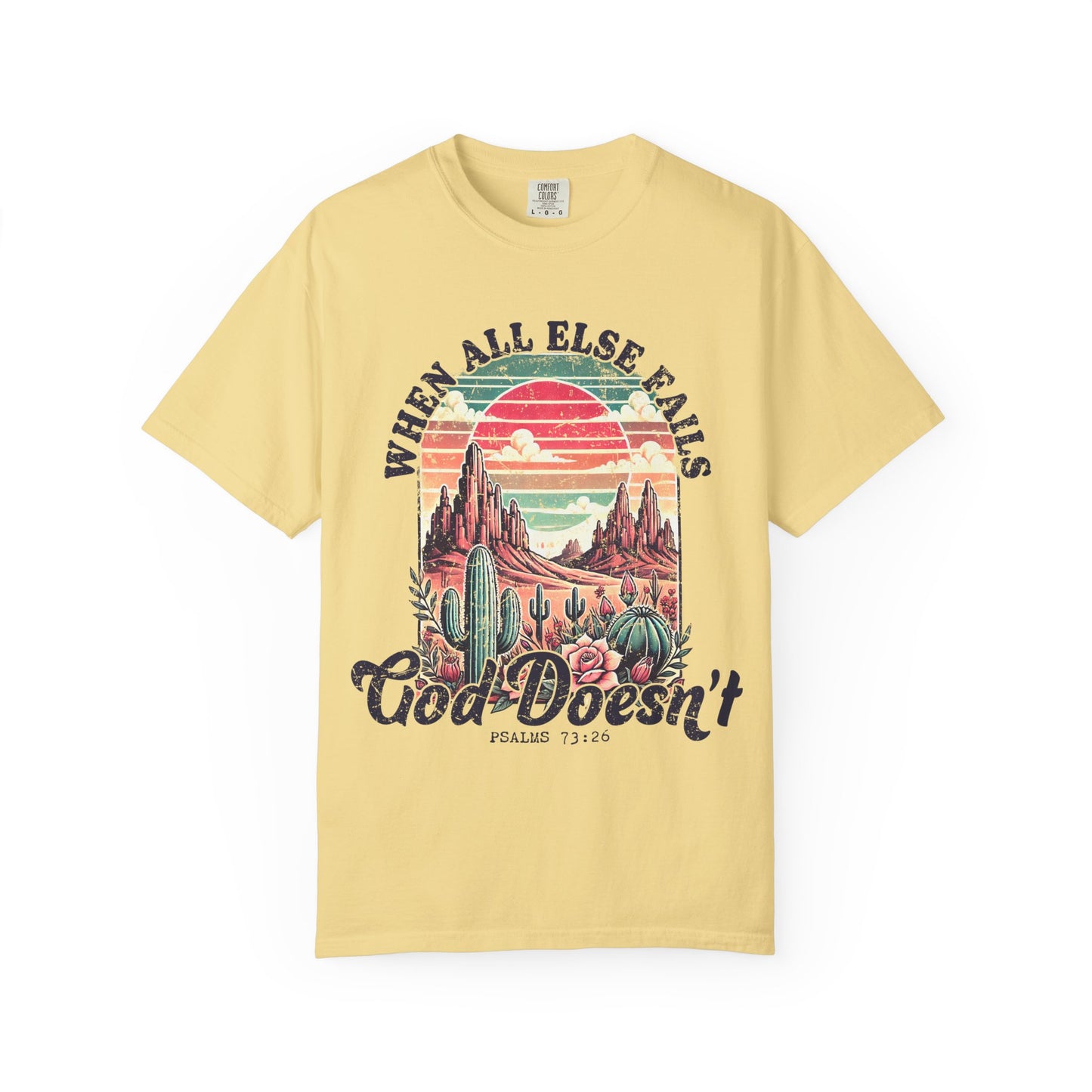 God Doesn't T-Shirt - Unisex Garment-Dyed Tee for Faith and Inspiration