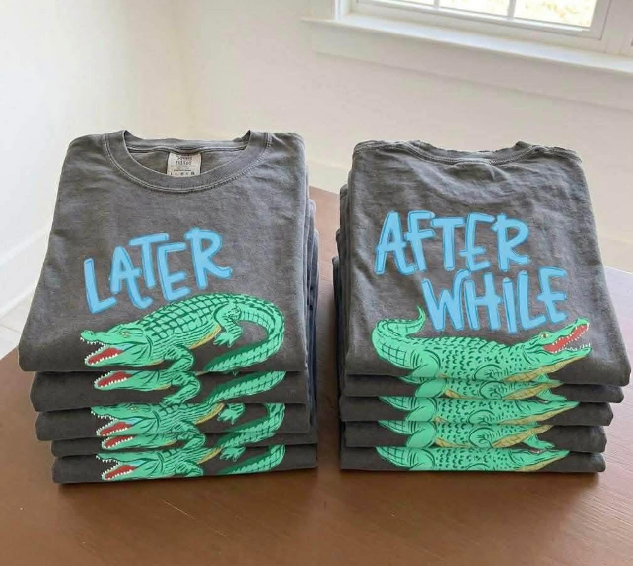 Gray- Later Gator- After While Crocodile- preorder