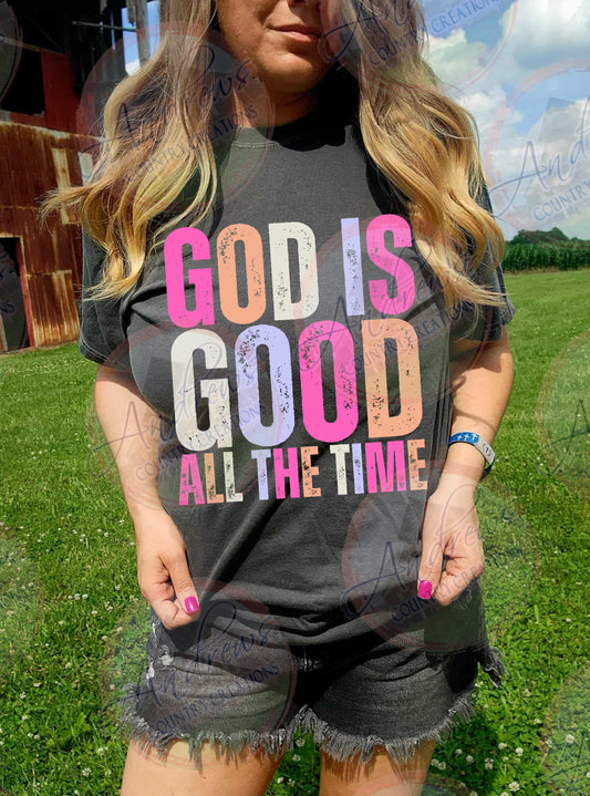God is good- all the time- comfort colors