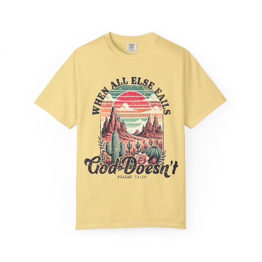 God Doesn't T-Shirt - Unisex Garment-Dyed Tee for Faith and Inspiration