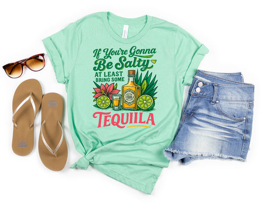 If you’re gonna be salty - bella canvas tee