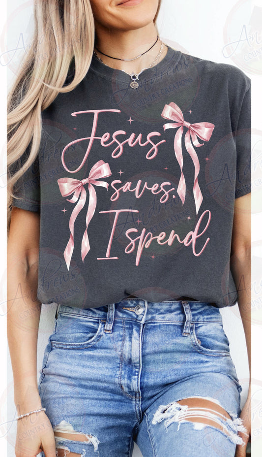Jesus saves. I spend- comfort colors