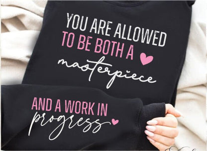 Masterpiece and a work in progress- crewneck sweatshirt