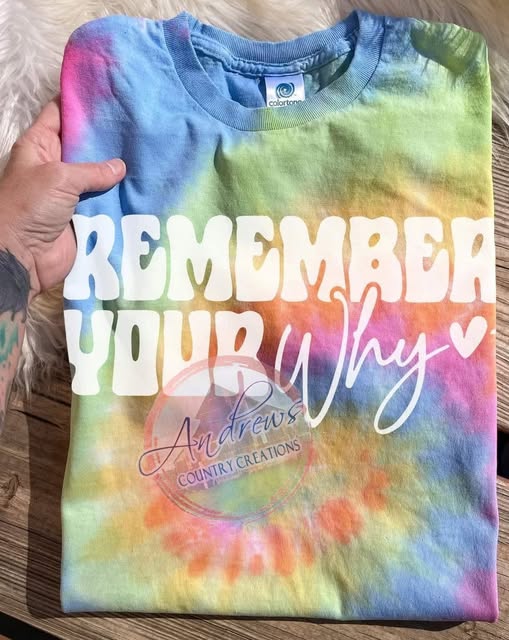 remember your why- tie dye tee