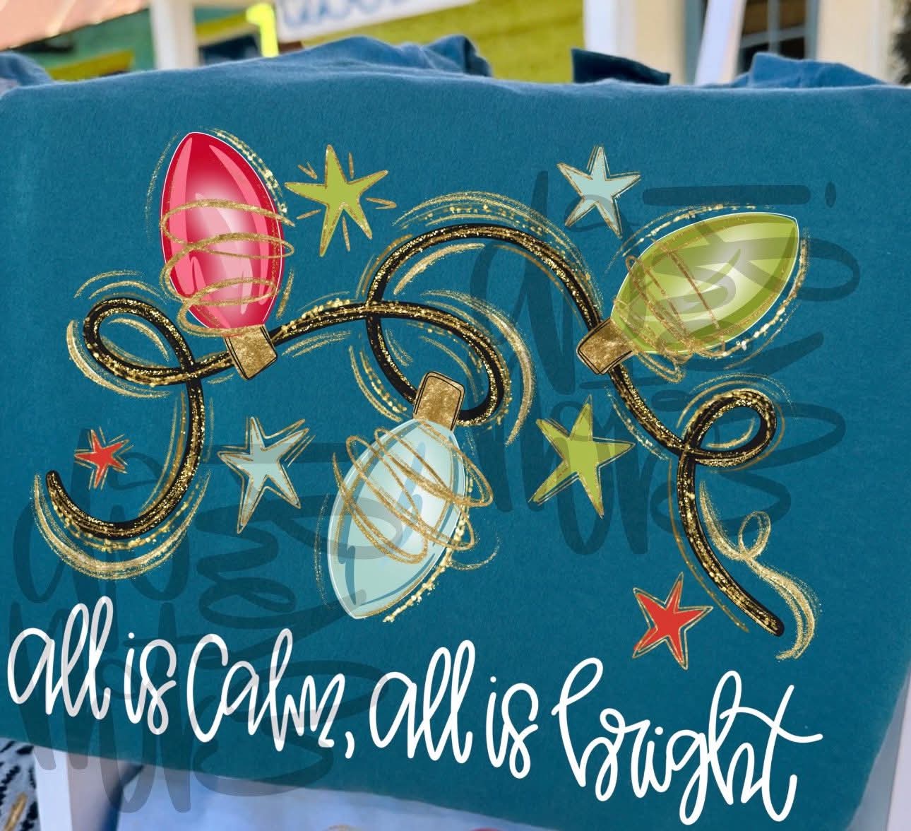 All is calm- all is bright- tee or crewneck