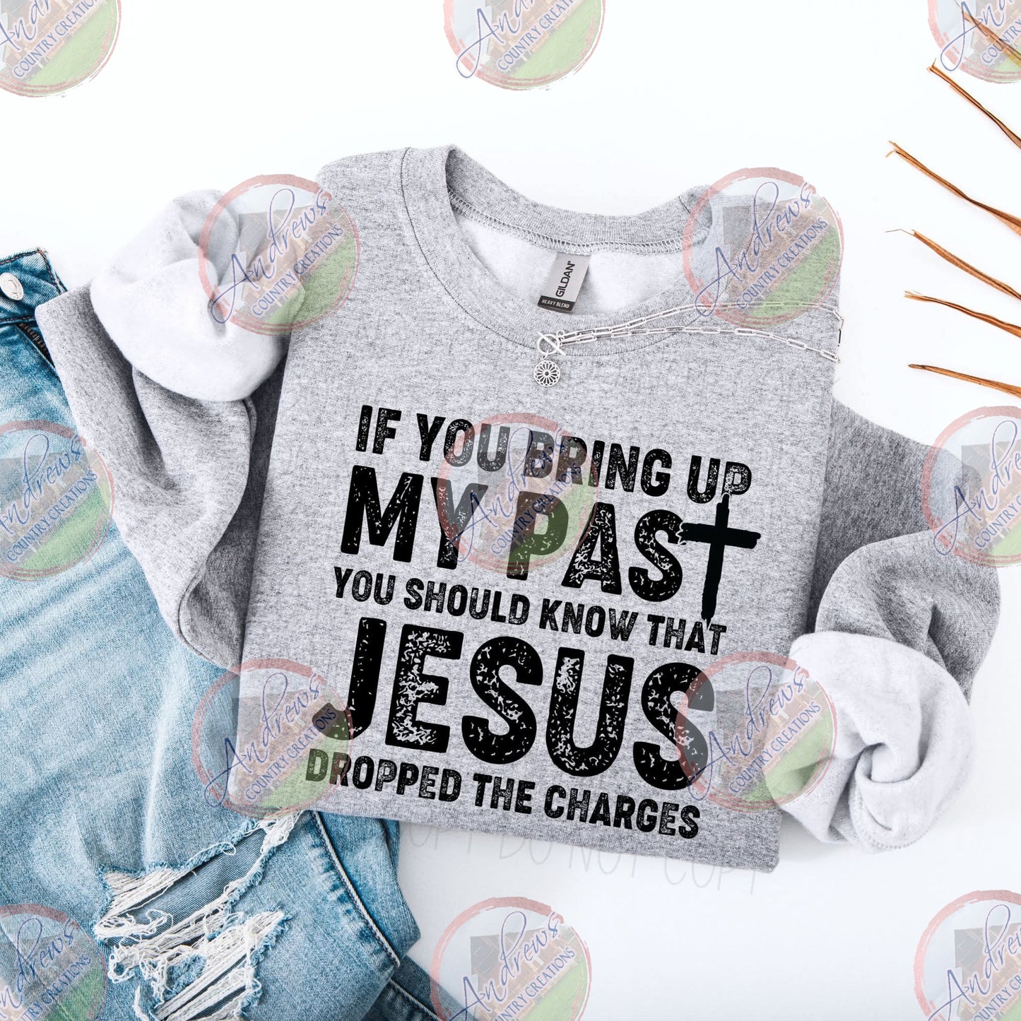 Jesus dropped the charges- crewneck sweatshirt