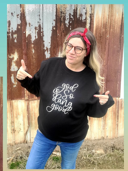 God is so dang good- crewneck- medium