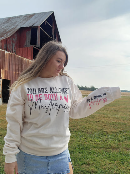 Masterpiece and a work in progress- crewneck sweatshirt